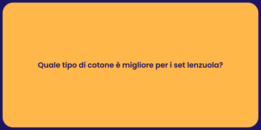 Quale tipo di cotone è migliore per i set lenzuola?