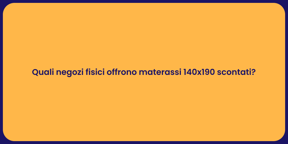 Quali negozi fisici offrono materassi 140x190 scontati?