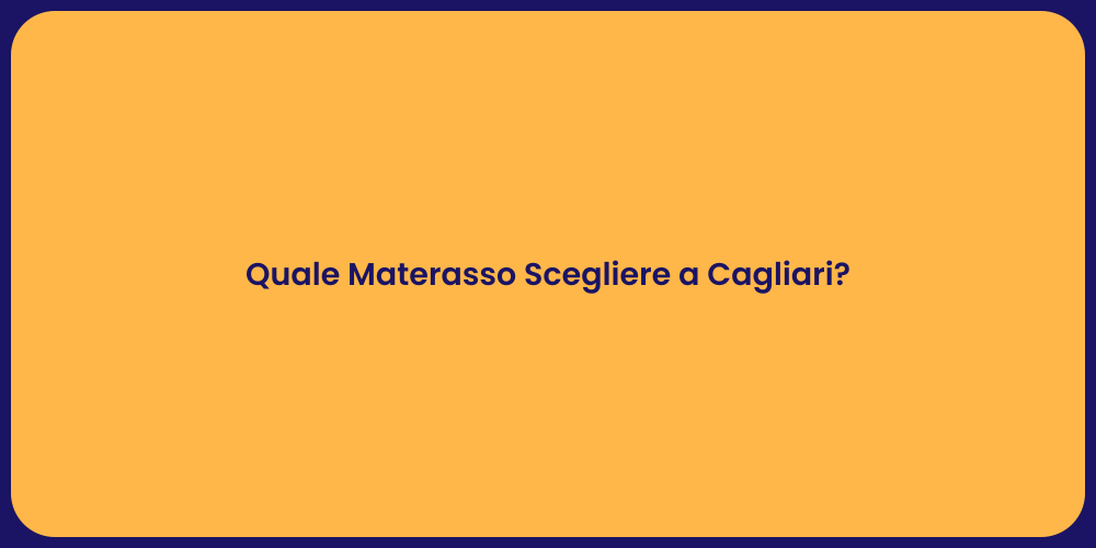 Quale Materasso Scegliere a Cagliari?