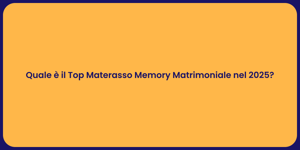 Quale è il Top Materasso Memory Matrimoniale nel 2025?
