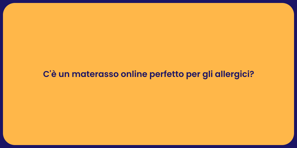 C'è un materasso online perfetto per gli allergici?