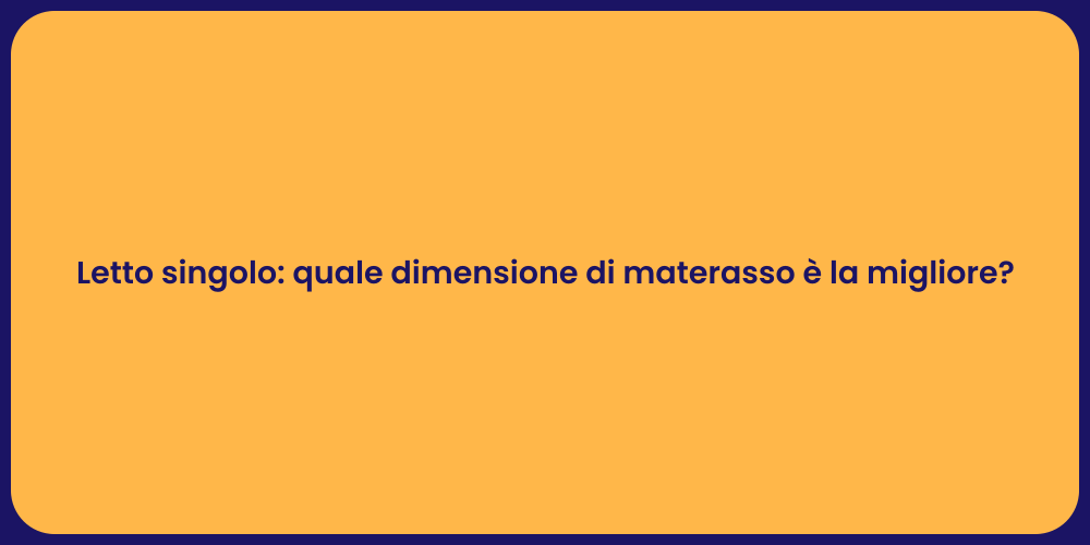 Letto singolo: quale dimensione di materasso è la migliore?