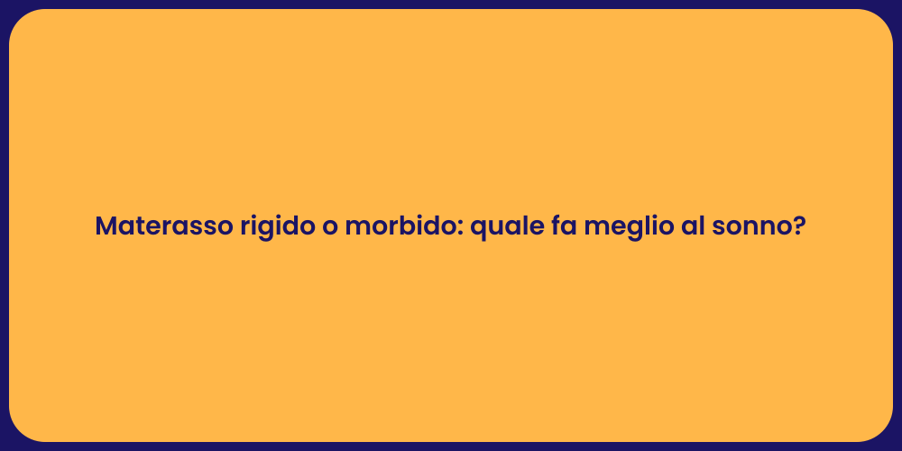 Materasso rigido o morbido: quale fa meglio al sonno?