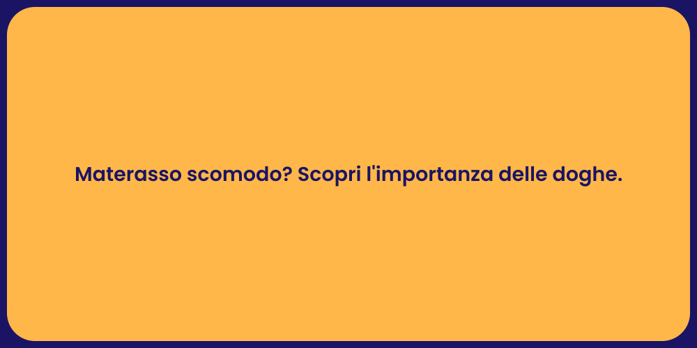 Materasso scomodo? Scopri l'importanza delle doghe.