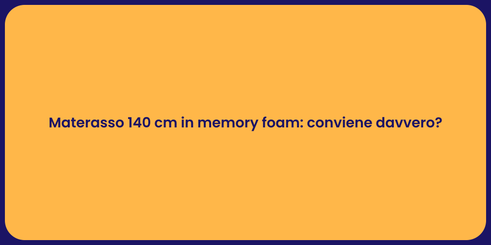 Materasso 140 cm in memory foam: conviene davvero?