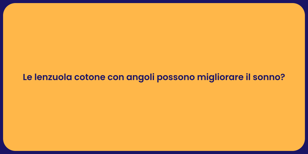 Le lenzuola cotone con angoli possono migliorare il sonno?