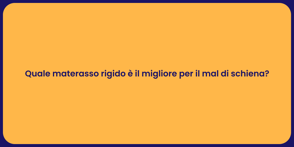 Quale materasso rigido è il migliore per il mal di schiena?