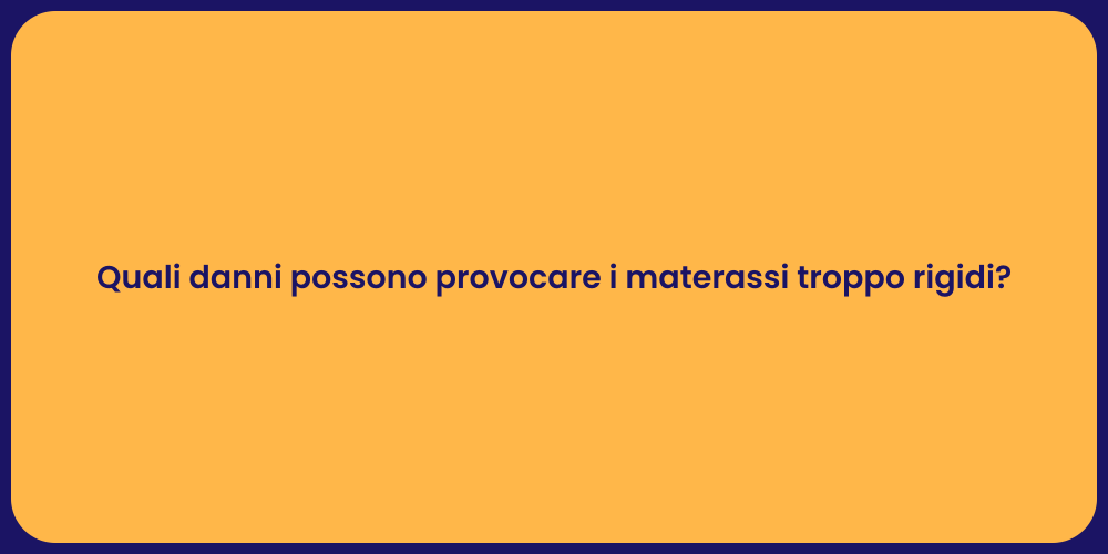 Quali danni possono provocare i materassi troppo rigidi?