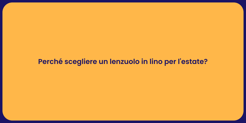 Perché scegliere un lenzuolo in lino per l'estate?