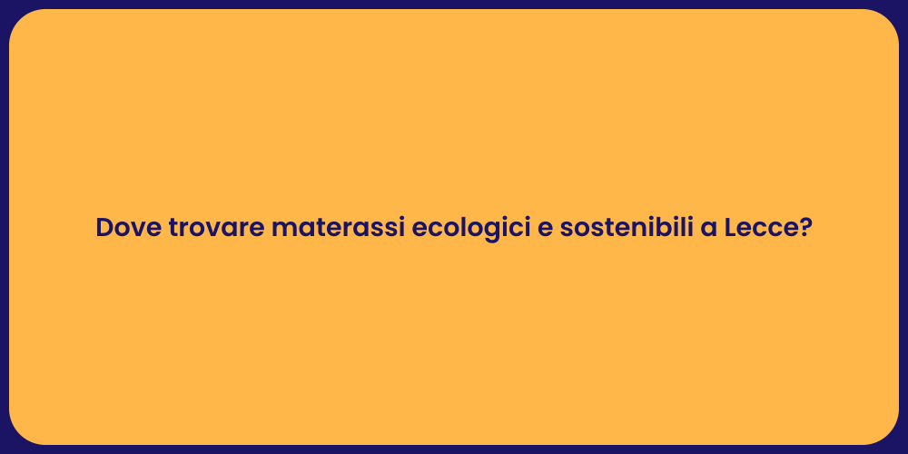 Dove trovare materassi ecologici e sostenibili a Lecce?