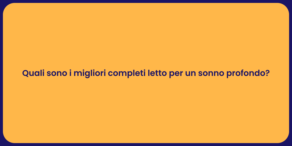 Completi Letto: Scegli il Meglio per Te