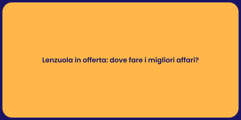 Lenzuola in offerta: dove fare i migliori affari?