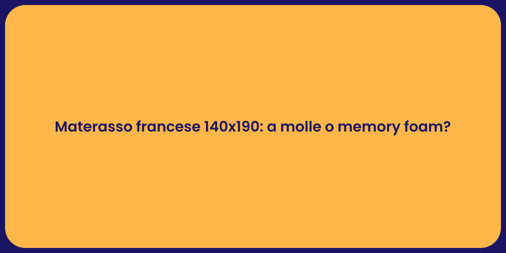 Materasso francese 140x190: a molle o memory foam?