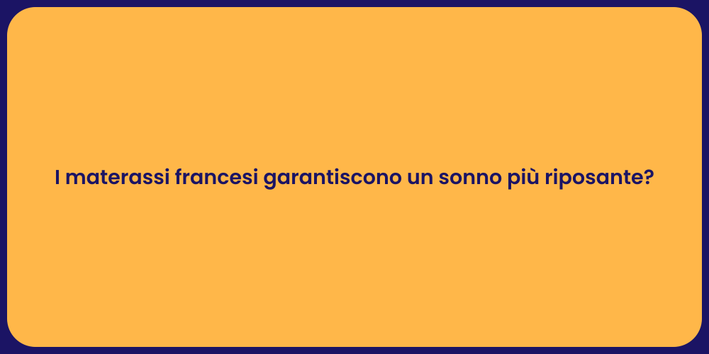 I materassi francesi garantiscono un sonno più riposante?
