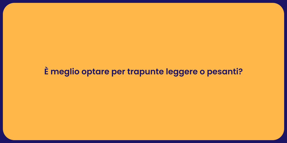 È meglio optare per trapunte leggere o pesanti?