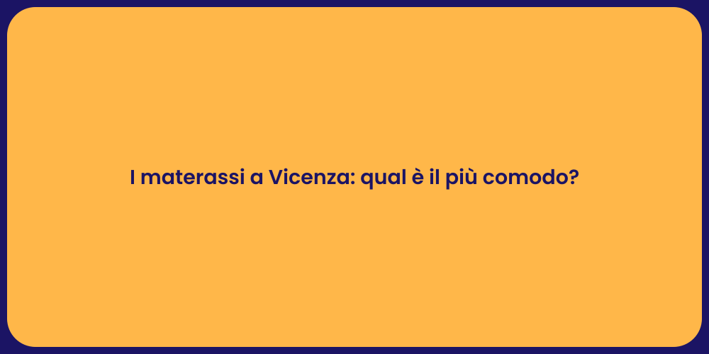 I materassi a Vicenza: qual è il più comodo?
