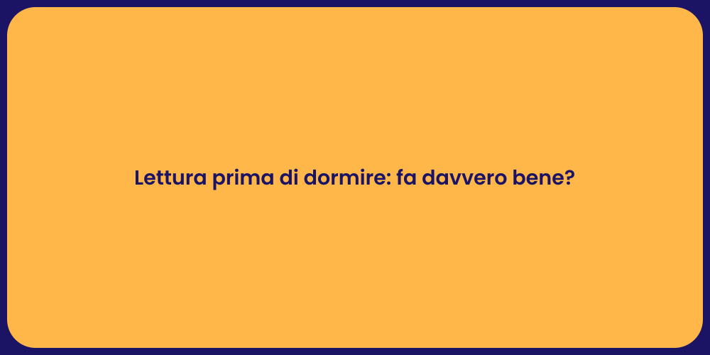Lettura prima di dormire: fa davvero bene?