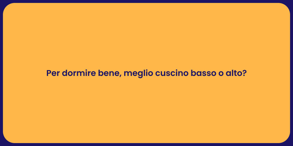Per dormire bene, meglio cuscino basso o alto?