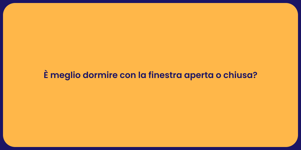 È meglio dormire con la finestra aperta o chiusa?