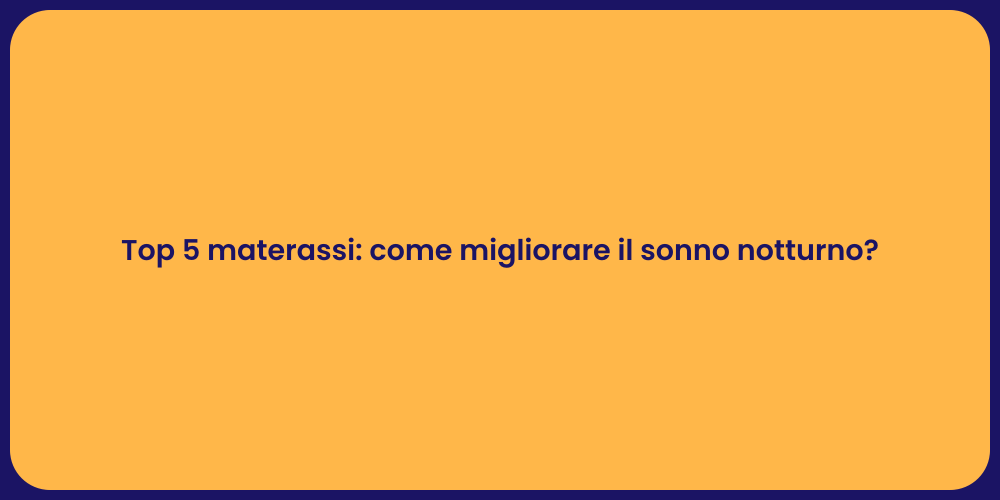 Top 5 materassi: come migliorare il sonno notturno?