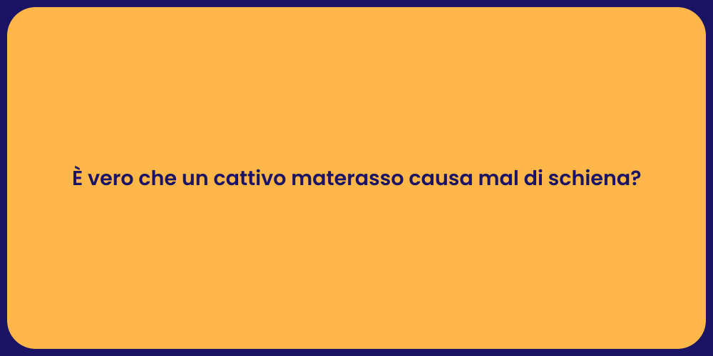 È vero che un cattivo materasso causa mal di schiena?