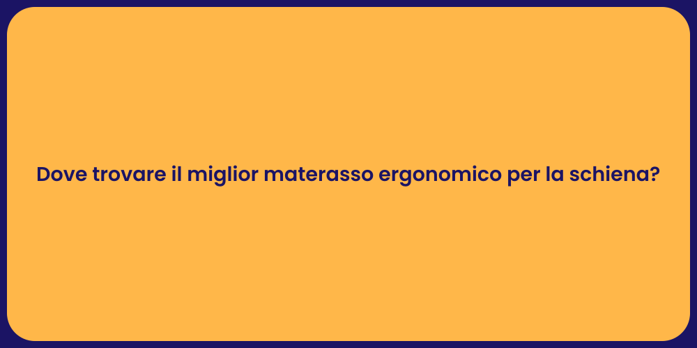 Dove trovare il miglior materasso ergonomico per la schiena?