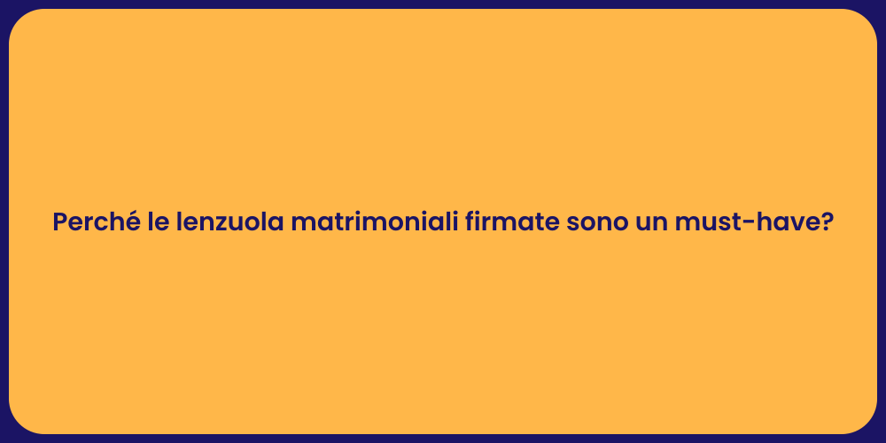 Perché le lenzuola matrimoniali firmate sono un must-have?