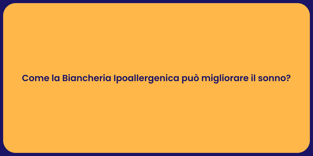 Come la Biancheria Ipoallergenica può migliorare il sonno?