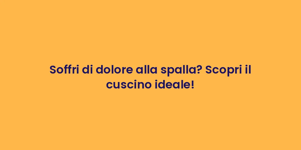 Soffri di dolore alla spalla? Scopri il cuscino ideale!