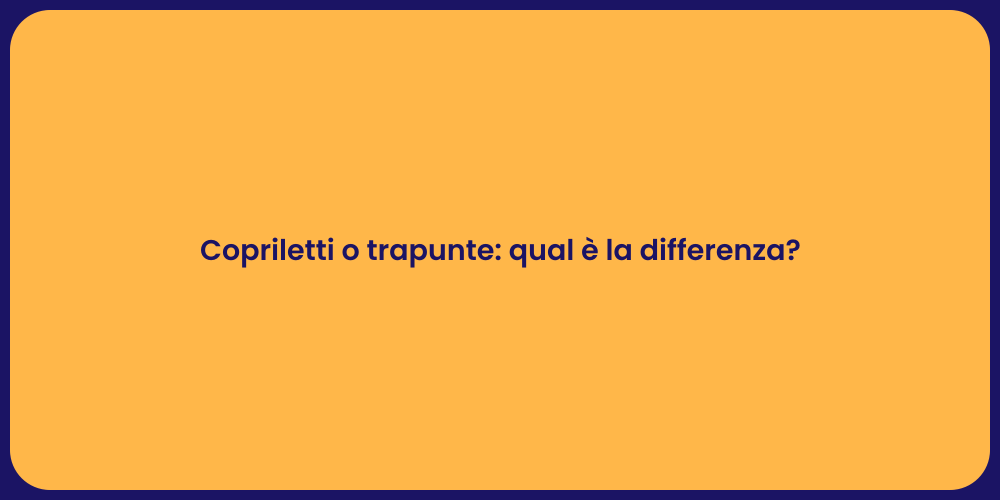 Copriletti o trapunte: qual è la differenza?