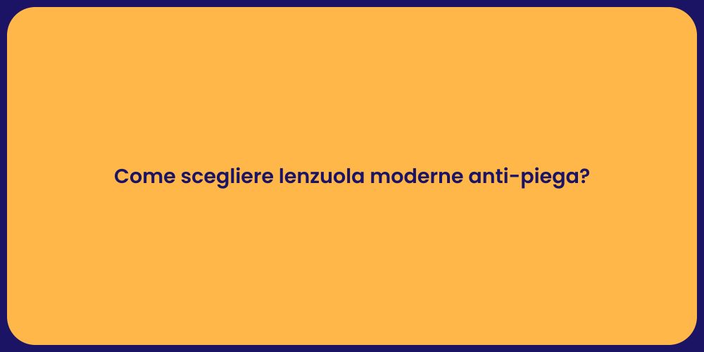 Come scegliere lenzuola moderne anti-piega?