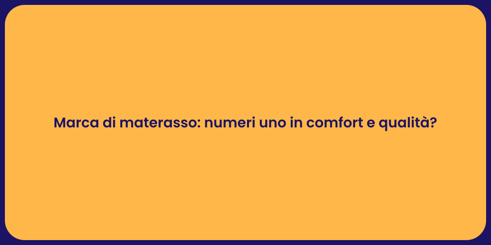 Marca di materasso: numeri uno in comfort e qualità?