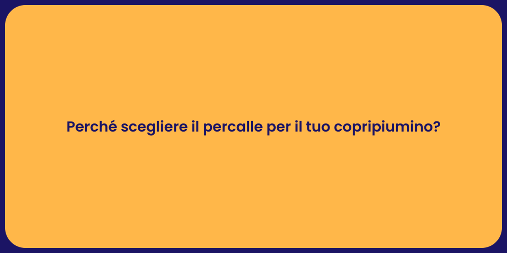 Perché scegliere il percalle per il tuo copripiumino?