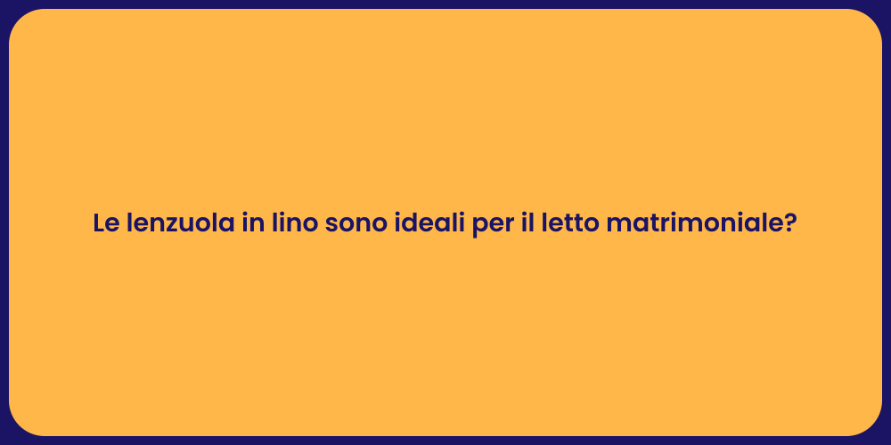 Le lenzuola in lino sono ideali per il letto matrimoniale?