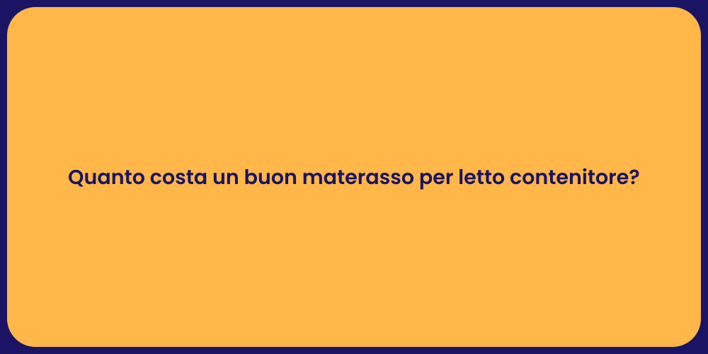 Quanto costa un buon materasso per letto contenitore?