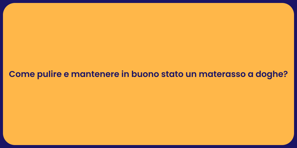 Come pulire e mantenere in buono stato un materasso a doghe?