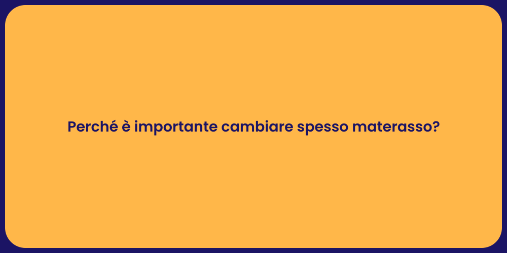Perché è importante cambiare spesso materasso?