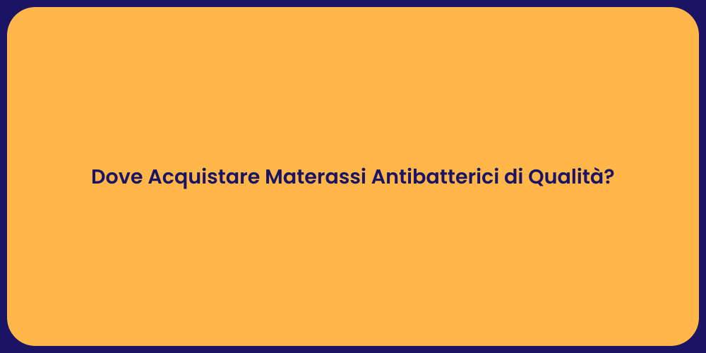 Dove Acquistare Materassi Antibatterici di Qualità?