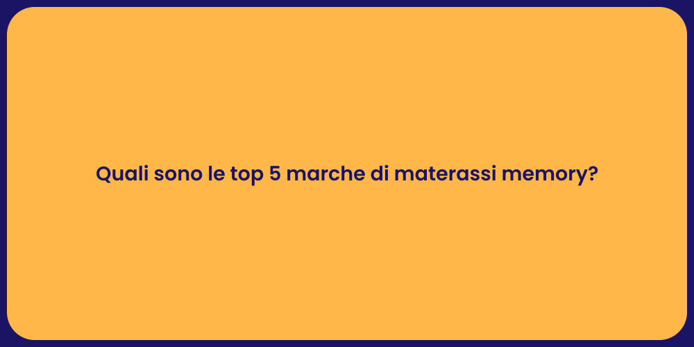 Quali sono le top 5 marche di materassi memory?