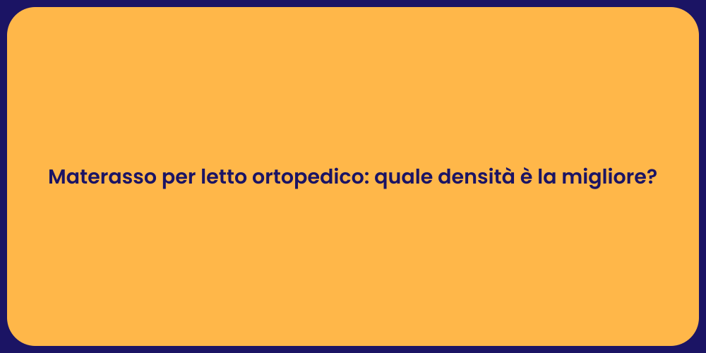Materasso per letto ortopedico: quale densità è la migliore?