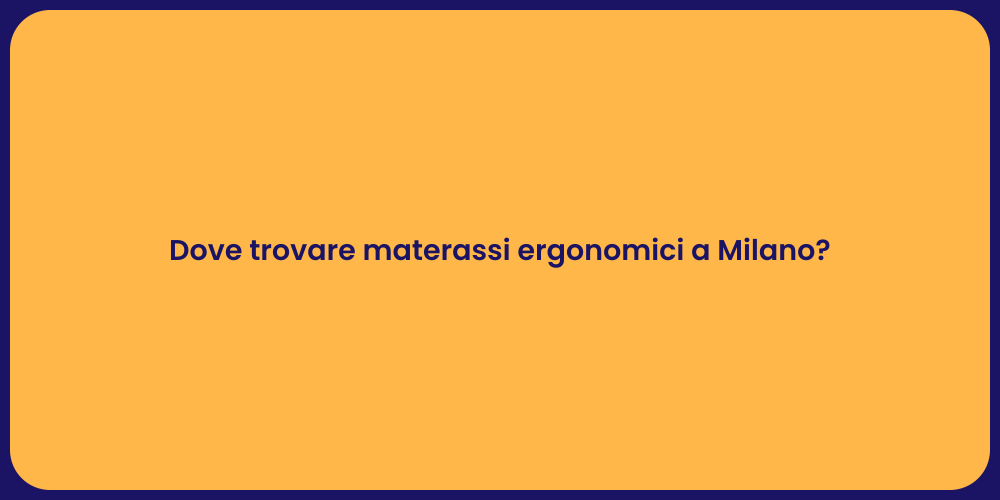 Dove trovare materassi ergonomici a Milano?