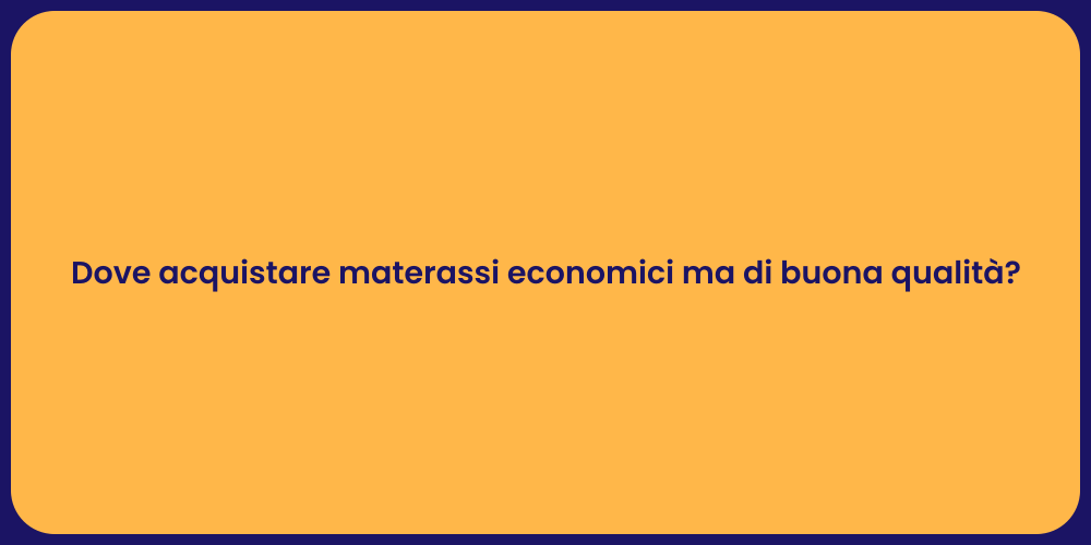 Dove acquistare materassi economici ma di buona qualità?