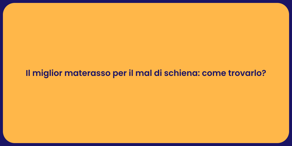 Il miglior materasso per il mal di schiena: come trovarlo?