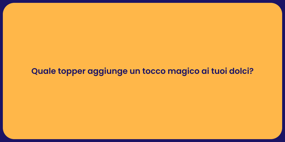 Quale topper aggiunge un tocco magico ai tuoi dolci?