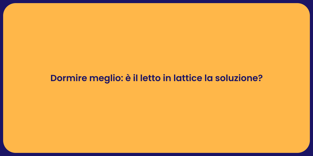 Dormire meglio: è il letto in lattice la soluzione?