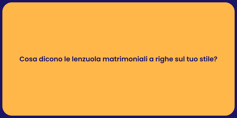 Cosa dicono le lenzuola matrimoniali a righe sul tuo stile?