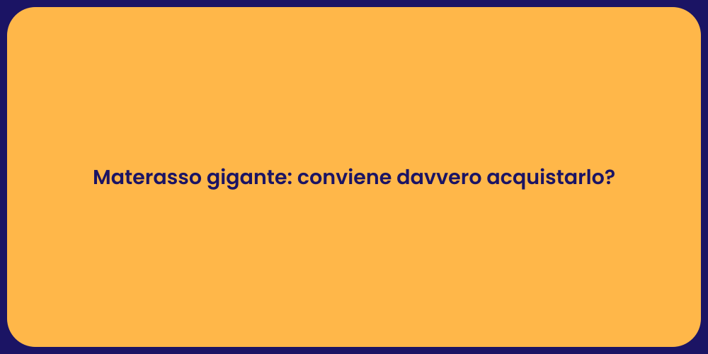 Materasso gigante: conviene davvero acquistarlo?