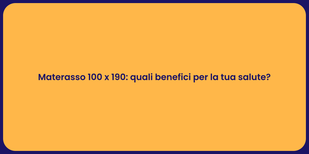Materasso 100 x 190: quali benefici per la tua salute?