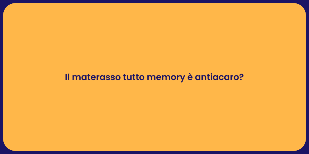 Il materasso tutto memory è antiacaro?