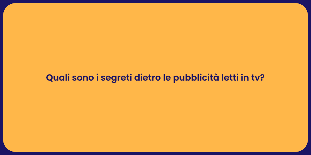 Quali sono i segreti dietro le pubblicità letti in tv?
